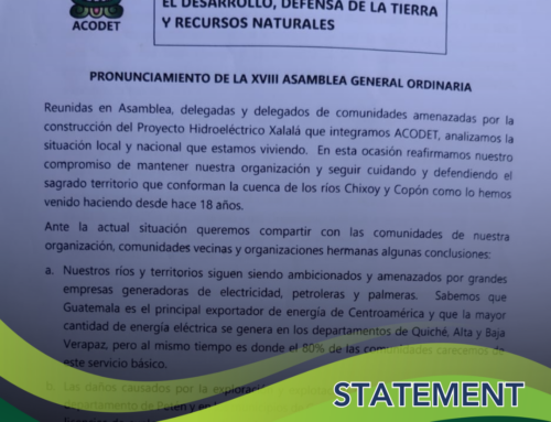 Statement from ACODET: 18 Years of Resistance — Communities Speak Out on Land, Water, and Political Crisis in Guatemala