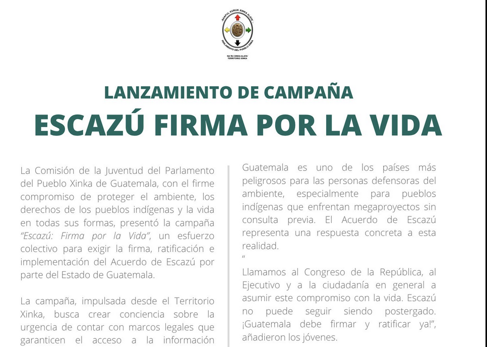 Image of a campaign poster titled “Escazú: Sign for Life,” launched by the Youth Commission of the Parliament of the Xinka People of Guatemala. The poster is divided into two columns of text. It explains that the campaign demands the Guatemalan State to sign, ratify, and implement the Escazú Agreement, highlighting its importance in protecting environmental defenders, ensuring public participation, and guaranteeing access to information. At the bottom, the date “July 11, 2025” is shown. On the right side, there is an illustration of a young woman in profile speaking into a microphone. She has long loose hair, wears earrings, and carries a shoulder bag, set against a circular yellow and green background. The campaign’s slogan is #SignForLife. / Imagen del cartel de lanzamiento de la campaña “Escazú Firma por la Vida”, impulsada por la Comisión de la Juventud del Parlamento del Pueblo Xinka de Guatemala. El cartel está dividido en dos columnas con texto. Explica que la campaña exige al Estado de Guatemala la firma, ratificación e implementación del Acuerdo de Escazú, y resalta su importancia para proteger a defensores ambientales, garantizar la participación ciudadana y el acceso a la información. Al pie del cartel aparece la fecha: 11 de julio de 2025. A la derecha, hay una ilustración de una mujer joven de perfil hablando por un micrófono, con el cabello suelto, aretes y una mochila al hombro, sobre un fondo circular amarillo y verde. El lema de la campaña es: #FirmaPorLaVida.