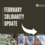 Graphic that reads "February Solidarity Update" with an arrow. Below is a picture of flowers hung to a tree and B&W photos.