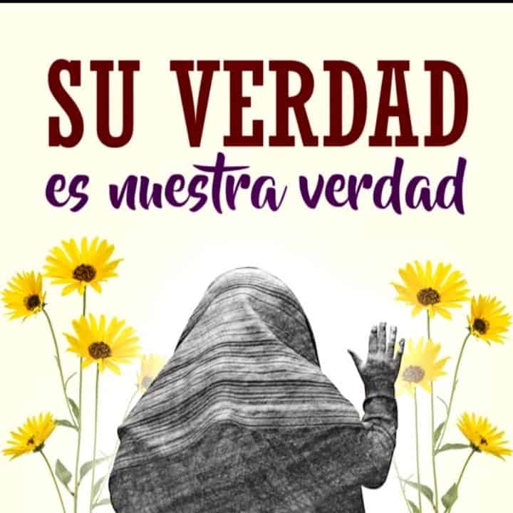 In the center of this illustration we see the back of a Ixil women with her right hand raising symbolizing that she is about to give her sworn testimony. In both the left and right sides there are huge yellow flowers. Above you can read the message, "su verdad es nuestra verdad", meaning their truth is our truth