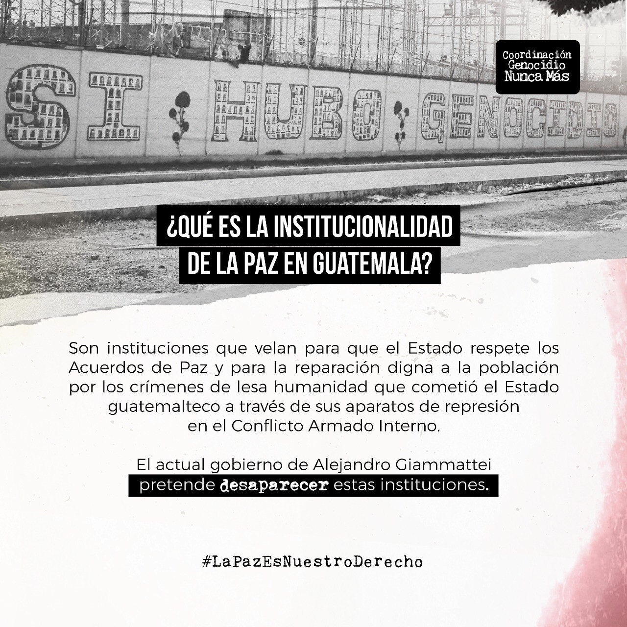 What is the institutional framework of peace in Guatemala? They are institutions that ensure that the State respects the Peace Accords and dignified reparation to the people for the crimes against humanity committed by the Guatemalan State through its repressive apparatus during the Internal Armed Conflict. The current government of Alejandro Giammatei intends to eliminate these institutions #PeaceIsOurRight