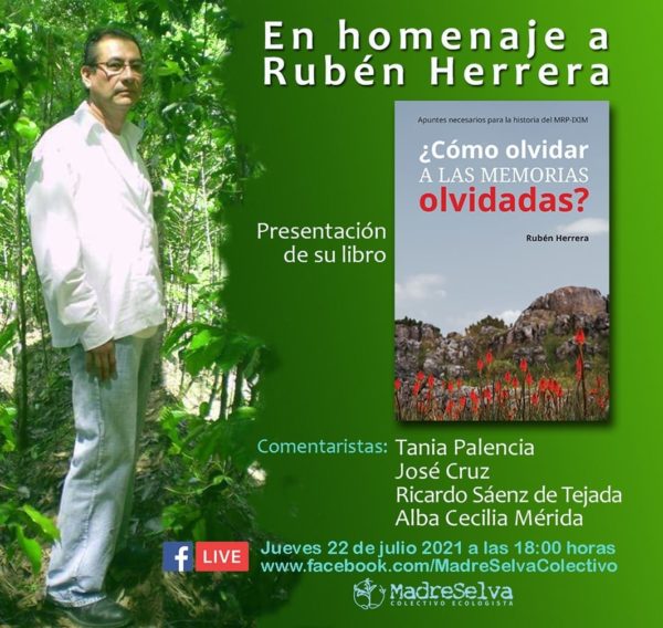 On July 22nd, Rubén’s life partner, feminist leader Alba Cecilia, launched Rubén’s second book, ¿Cómo olvidar a las memorias olvidadas? or How to forget the forgotten memories? You can watch the livestream of the launch in Spanish at www.facebok.com/MadreSelvaColectivo.